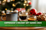Finest Espresso + Espresso Items Below $100 for 2024