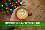 Greatest Espresso Items Underneath $50 for 2025
